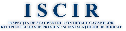 ISCIR — Inspecția de Stat pentru Controlul Cazanelor, Recipientelor sub Presiune și Instalațiilor de Ridicat